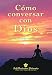 Como conversar con Dios (How You Can Talk with God) (Spanish Edition)
