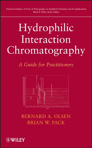 Hydrophilic Interaction Chromatography: A Guide for Practitioners (Chemical Analysis: A Series of Monographs on Analytical Chemistry and Its Applications Book 177)