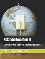 BCS Certificate in IT: Computer and Network Technology Notes B0BLYNLWTW Book Cover