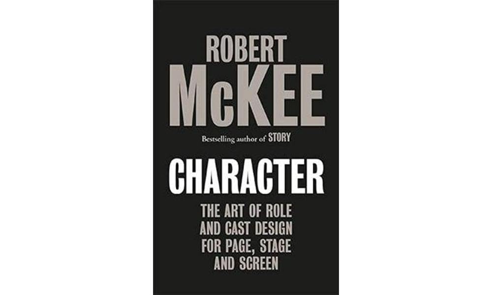 Character: The Art of Role and Cast Design for Page, Stage and Screen