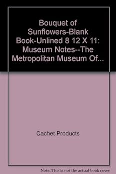 Bouquet of Sunflowers-Blank Book-Unlined 8 1/2 X 11: Museum Notes--The Metropolitan Museum Of...