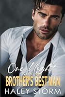 One Night With My Brother's Best Man: An Enemies To Lovers Forced Proximity Romance B0D9RN582L Book Cover