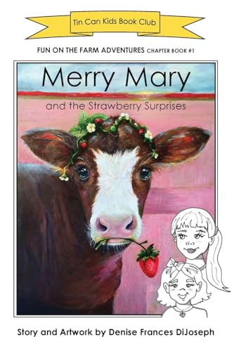 Merry Mary and the Strawberry Surprises: Fun on the Farm Adventures: BOOK 1 (Tin Can Kids Club)