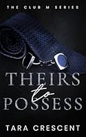 Theirs to Possess: A MFM Second Chance Romance (Club M) B0DDTFSKTS Book Cover