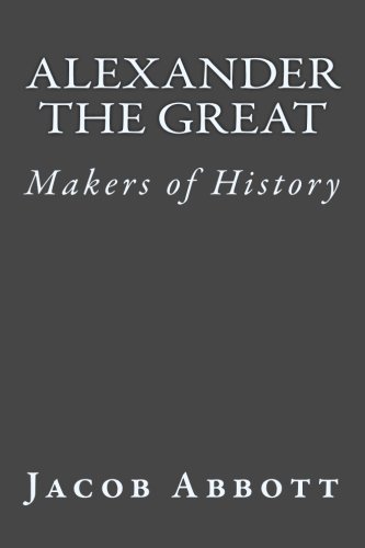 Alexander the Great: Makers of History 1720658463 Book Cover
