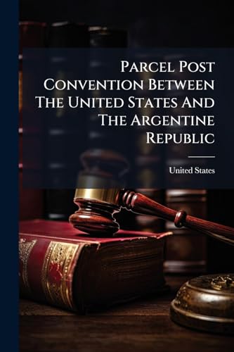Parcel Post Convention Between The United States And The Argentine Republic