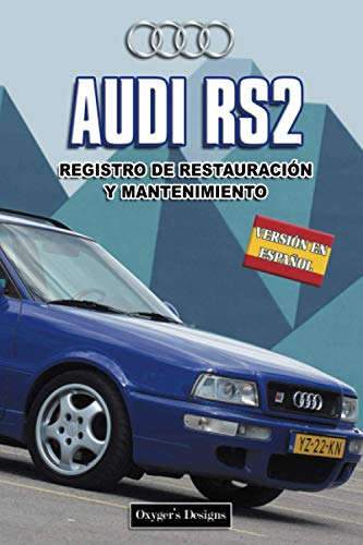 AUDI RS2: REGISTRO DE RESTAURACIÓN Y MANTENIMIENTO (Ediciones en español) (Spanish Edition) AUDI RS2: REGISTRO DE RESTAURACIÓN Y MANTENIMIENTO (Ediciones en español) (Spanish Edition)