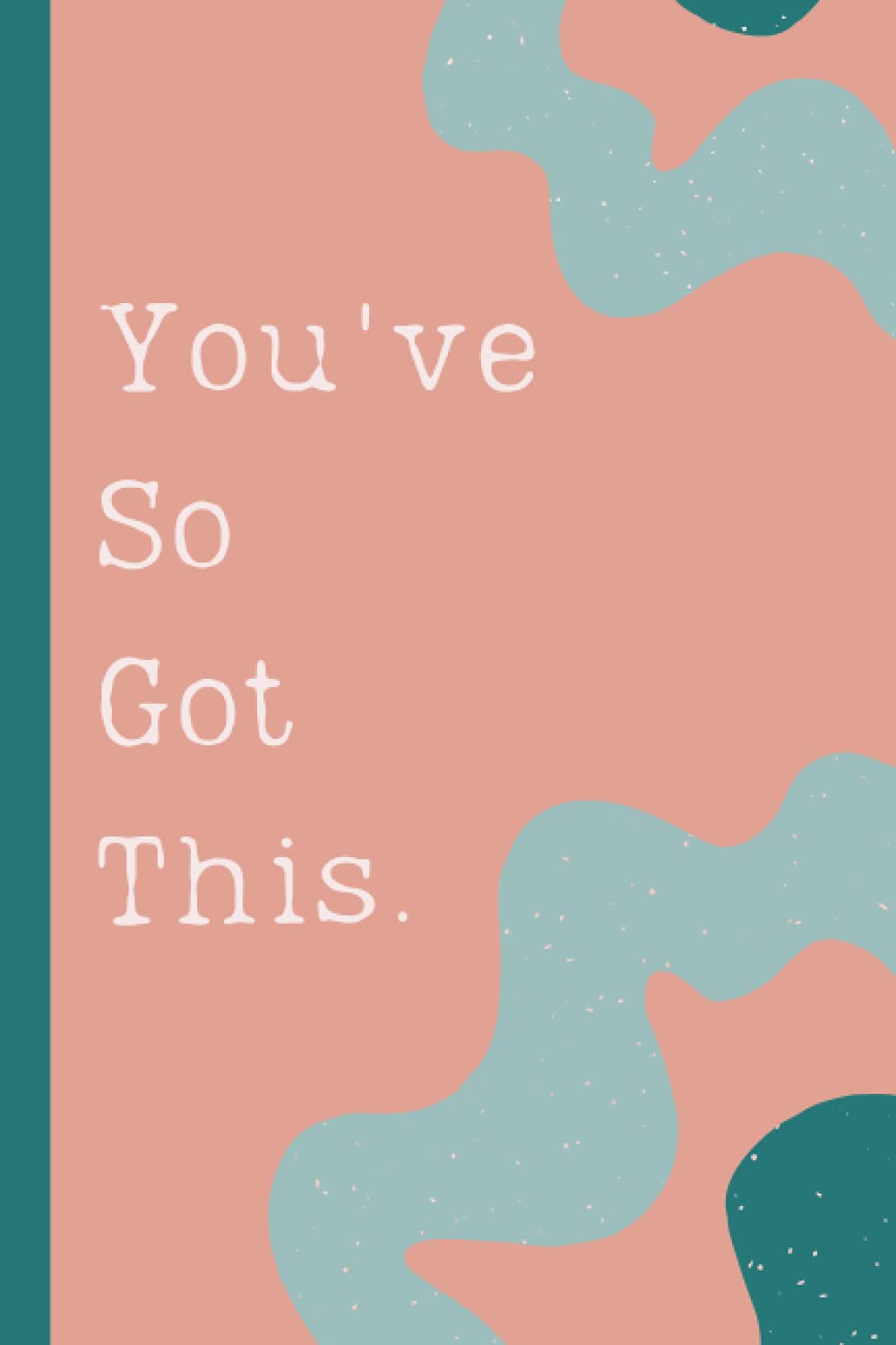 You've So Got This Notebook: Pastel pink you've got this notepad with lined pages. Self care, affirmations and positivity.