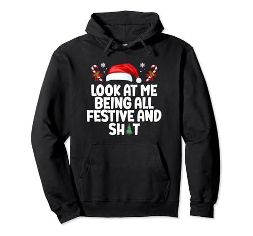 Look At Me Being All Festive And Shits Funny Christmas Tree Pullover Hoodie