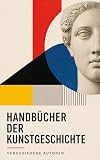 Handbücher der Kunstgeschichte: Kunsttheorie und Stilgeschichte von der Renaissance bis zur Abstraktion
