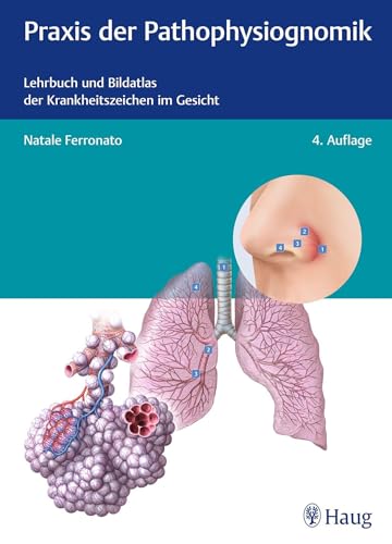 Praxis der Pathophysiognomik: Lehrbuch und Bildatlas der Krankheitszeichen im Gesicht