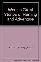 World's Great Stories of Hunting and Adventure B009AGDOY4 Book Cover