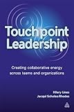 Touchpoint Leadership: Creating Collaborative Energy across Teams and Organizations
