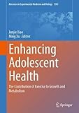  Enhancing Adolescent Health: The Contribution of Exercise to Growth and Metabolism: 1505 (Advances in Experimental Medicine and Biology, 1505)