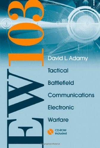 EW 103: TACTICAL BATTLEFIELD Communications Electronic Warfare [With CDROM and Free Space Attenuation] 1 Har/Cdr Edition by Adamy, David L. published by Artech House Publishers (2008)