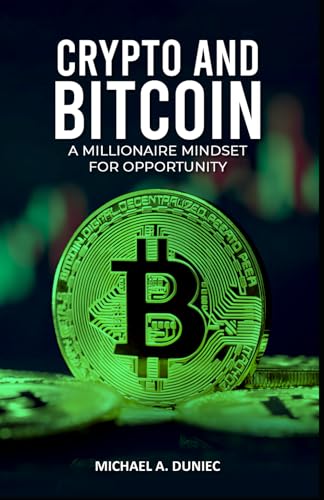 Crypto and Bitcoin: A Millionaire Mindset for Opportunity (Crypto...