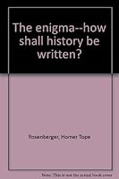 The enigma--how shall history be written? 0917264029 Book Cover