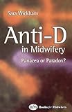 Anti-D in Midwifery: Panacea or Paradox?, 2e by Wickham RM MA BA(Hons) PGCE(A), Sara (2001) Paperback