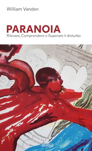 Paranoia: Rilevare, Comprendere e Superare il disturbo