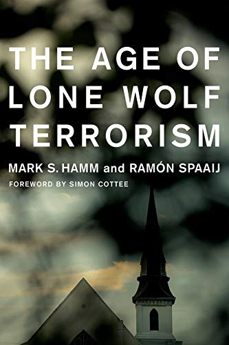 The Age of Lone Wolf Terrorism (Studies in Transgression) The Age of Lone Wolf Terrorism (Studies in Transgression)