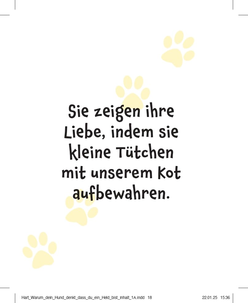 Warum dein Hund denkt, du bist ein Held: Das lustige und liebevolle Geschenkbuch für alle Hundebesitzer und Tierliebhaber. Schönes Geschenk zu Weihnachten, Ostern, Geburtstag