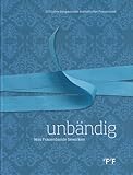  unbändig: Was Frauenbande bewirken. 100 Jahre Aargauischer Katholischer Frauenbund