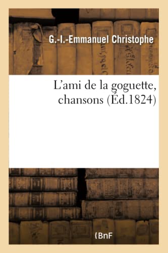 L'Ami de la Goguette, Chansons (French Edition)