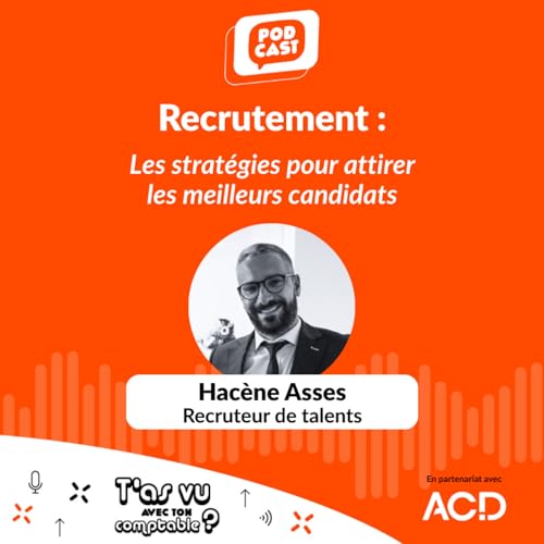 Recrutement : Hac&egrave;ne ASSES d&eacute;voile les strat&eacute;gies pour attirer les meilleurs candidats - S5 E2