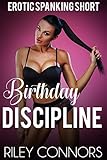  Birthday Discipline: An Erotic Spanking Short (English Edition)