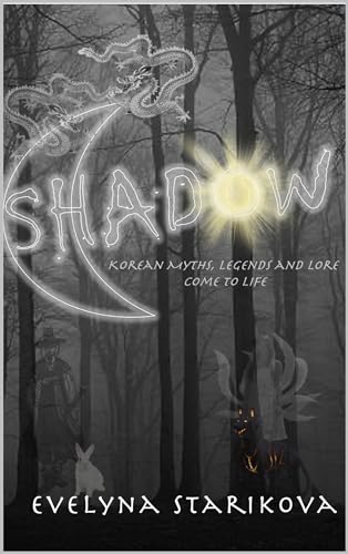 Shadow: Korean Myths, Legends and Lore Come to Life (English Edition)
