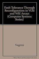 Fault Tolerance Through Reconfiguration in VLSI and WSI Arrays (Computer Systems Series) 0262140446 Book Cover