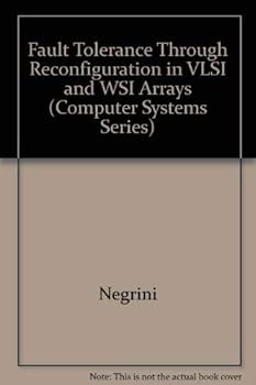 Hardcover Fault-Tolerance Through Reconfiguration in Vlsi and Wsi Arrays (Computer Systems Series) Book