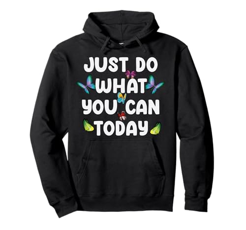 Just Do What You Can Today Mental Health Santé Mentale Sweat à Capuche