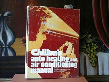 Chilton's auto heating and air conditioning manual: American cars from 1970 to 1976 plus Capri, Datsun, Opel, Toyota, Volkswagen