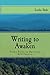 Writing to Awaken: creative writing as spiritual self-inquiry