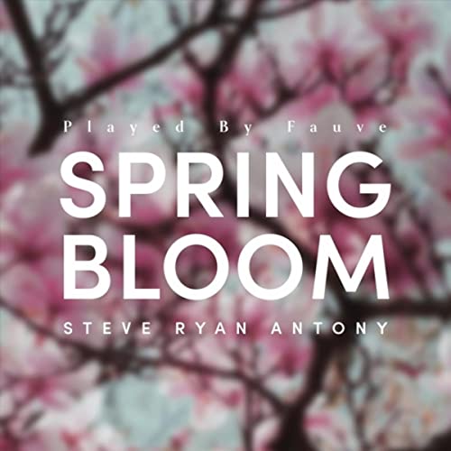 Steve Ryan Antony: Spring Bloom