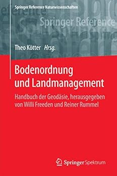 Bodenordnung und Landmanagement: Handbuch der Geodäsie, herausgegeben von Willi Freeden und Reiner Rummel (Springer Reference Naturwissenschaften)