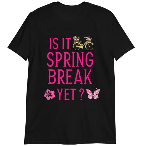 is It Spring Break Yet T-Shirt, Funny Teacher Shirt Student Vacation T-Shirt Black
