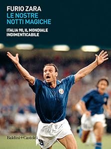 Vedi scheda su Amazon Le nostre notti magiche. Italia 90, il mondiale indimenticabile
