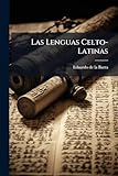 Las Lenguas Celto-Latinas (Spanish Edition)