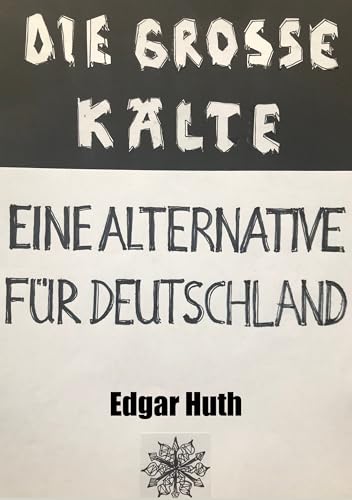  Die große Kälte: Eine Alternative für Deutschland (German Edition)