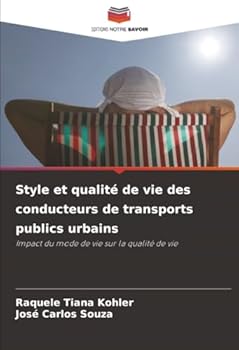 Style et qualité de vie des conducteurs de transports publics urbains: Impact du mode de vie sur la qualité de vie (French Edition)