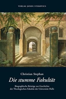 Hardcover Die stumme Fakultät: Biographische Beiträge zur Geschichte der Theologischen Fakultät der Universität Halle [German] Book