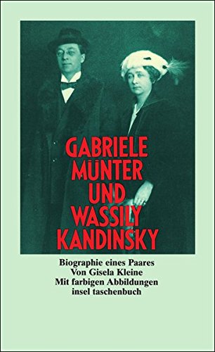 Gabriele Münter und Wassily Kandinsky - Biographie eines Paares Gabriele Münter und Wassily Kandinsky - Biographie eines Paares