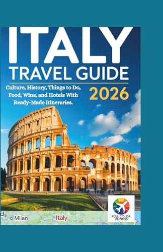 Italy Travel Guide 2026: Culture, Food, Wine & Itineraries