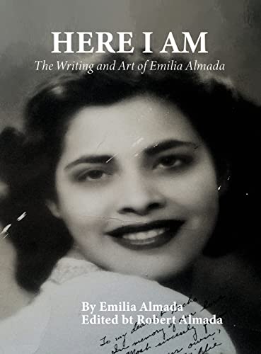 Here I Am: The Writing and Art of Emilia Almada