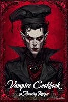 Vampire Cookbook: 50 Amazing Recipes 1976913519 Book Cover