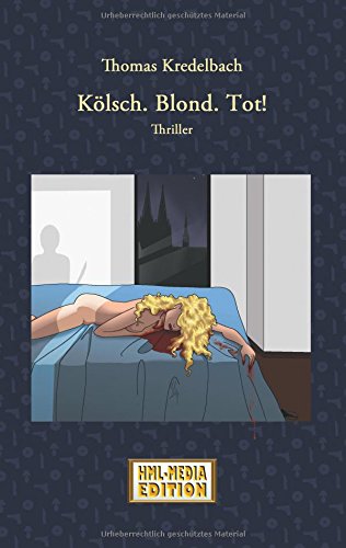 Kölsch. Blond. Tot.: Nicoloas-Stürmer-Krimi - Ein Köln-Thriller