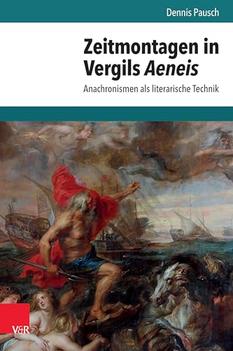 Zeitmontagen in Vergils Aeneis: Anachronismen als literarische Technik (Hypomnemata: Untersuchungen zur Antike und zu ihrem Nachleben)