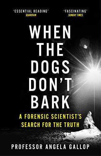 Télécharger When the Dogs Don't Bark: A Forensic Scientist’s Search for the Truth (English Edition) Francais PDF
